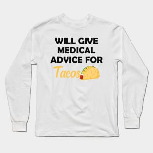 Taco and Medical doctor - Will give medical advice for tacos Long Sleeve T-Shirt